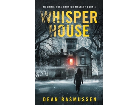 Livro Whisper House An Emmie Rose Haunted Mystery Book 4 de Dean Rasmussen (Inglês)