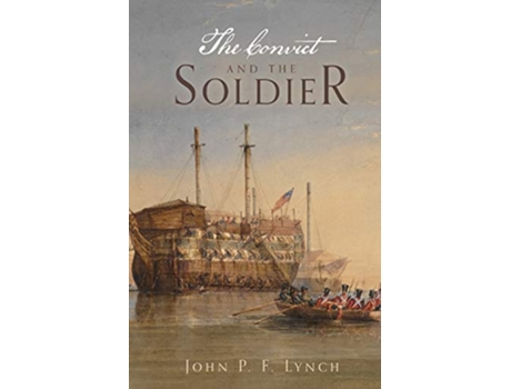 Livro The Convict and the Soldier de John P F Lynch (Inglês)