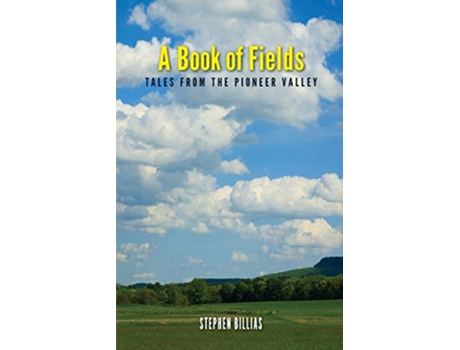 Livro A Book of Fields Tales from the Pioneer Valley de Stephen Billias (Inglês)