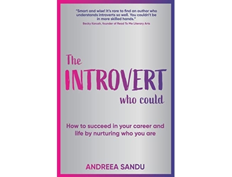 Livro The Introvert Who Could How to succeed in your career and life by nurturing who you are de Andreea Sandu (Inglês)