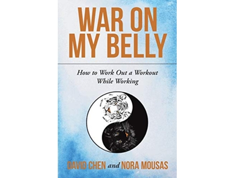 Livro War on My Belly How to Work Out a Workout While Working de David Chen Nora Mousas (Inglês)