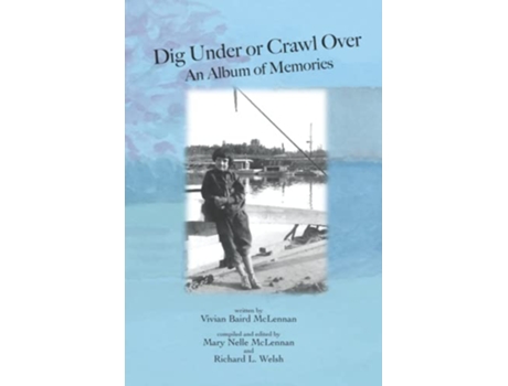 Livro Dig Under or Crawl Over An Album of Memories de Vivian Baird McLennan (Inglês)