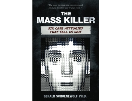 Livro The Mass Killer Six Case Histories That Tell Us Why de Gerald Schoenewolf (Inglês)