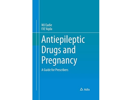 Livro Antiepileptic Drugs and Pregnancy A Guide for Prescribers de MJ Eadie FJE Vajda (Inglês)