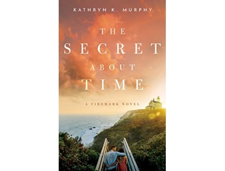 Livro The Secret About Time The Firemark Series de Kathryn K Murphy (Inglês)