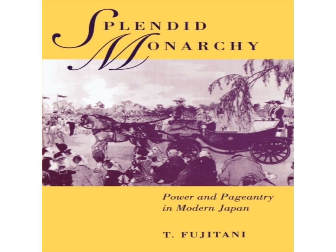 Livro Splendid Monarchy de Takashi Fujitani (Inglês)