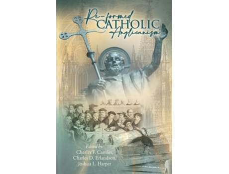 Livro Re-Formed Catholic Anglicanism de Camlin e Charles F (Inglês)