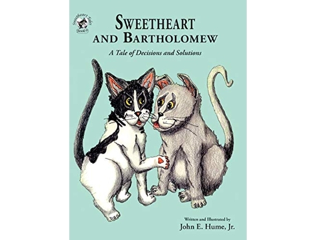 Livro Sweetheart and Bartholomew A Tale of Decisions and Solutions Sweetheart Tales de John E Hume Jr (Inglês - Capa Dura)