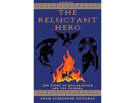 Livro The Reluctant Hero The Story of Bellerophon and the Chimera de Adam Alexander Haviaras (Inglês)