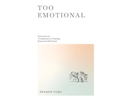 Livro Too Emotional Overcome the Thunderstorm of Feelings, Shame and Self-Doubt de Reagan Pugh (Inglês)