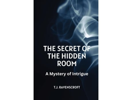 Livro The Secret of the Hidden Room A Mystery of Intrigue de TJ Ravenscroft (Inglês)