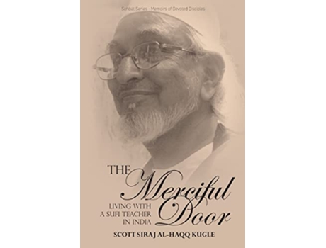 Livro The Merciful Door Living with a Sufi Teacher in India de Scott Siraj AlHaqq Kugle (Inglês)