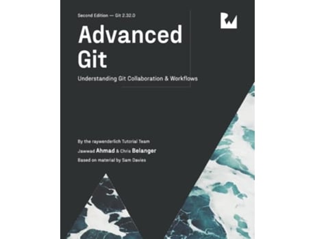 Livro Advanced Git Second Edition Understanding Git Collaboration Workflows de Raywenderlich Tutorial Team, Jawwad Ahmad et al. (Inglês)