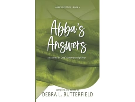 Livro Abbas Answers 30 Stories of God’s Answers to Prayer Abbas Devotion de Debra L Butterfield (Inglês)