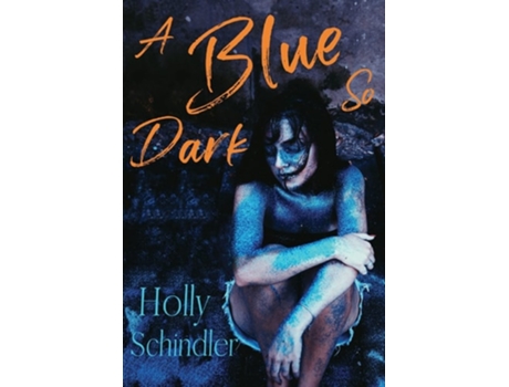Livro A Blue So Dark De Holly Schindler (inglês - Capa Dura)