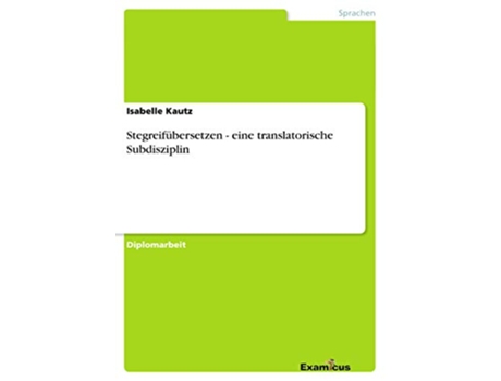 Livro Stegreifübersetzen eine translatorische Subdisziplin German Edition de Isabelle Kautz (Alemão)