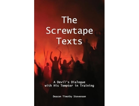 Livro The Screwtape Texts A Devils Dialogue with His Tempter in Training de Timothy J Stevenson (Inglês)
