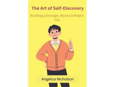 Livro The Art of Self-Discovery Building a Stronger, More Confident You de Angelica Nicholson (Inglês)