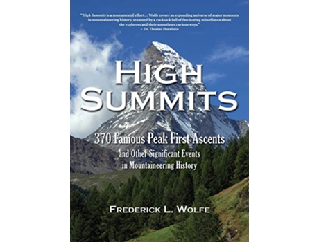 Livro High Summits 370 Famous Peak First Ascents and Other Significant Events in Mountaineering History de Frederick L Wolfe (Inglês)