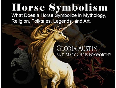 Livro Horse Symbolism The Horse in Mythology Religion Folklore and Art de Gloria Austin Mary Chris Foxworthy (Inglês)