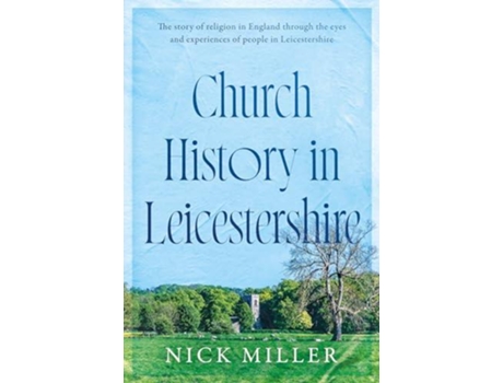 Livro Church History In Leicestershire De Nick Miller (inglês)