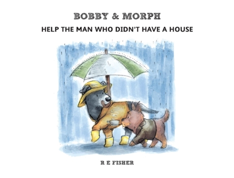 Livro Bobby Amp Morph Help The Man Who Didnt Have A House De R E Fisher (inglês)