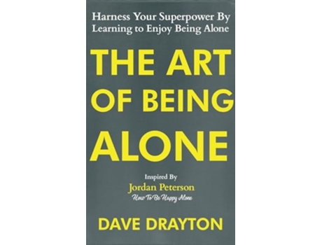 Livro The Art of Being Alone Harness Your Superpower By Learning to Enjoy Being Alone Inspired By Jordan Peterson de Dave Drayton (Inglês - Capa Dura)