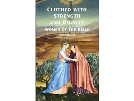 Livro Clothed with Strength and Dignity Women of the Bible de Amy Schisler (Inglês)