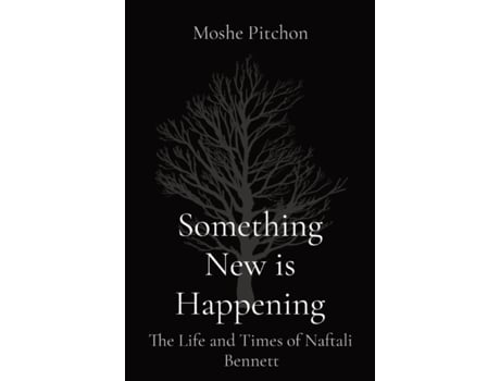 Livro Something New is Happening: The Life and Times of Naftali Bennett Moshe Pitchon (Inglês)