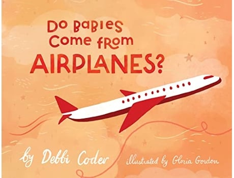 Livro Do Babies Come from Airplanes de Debbi Coder (Inglês)
