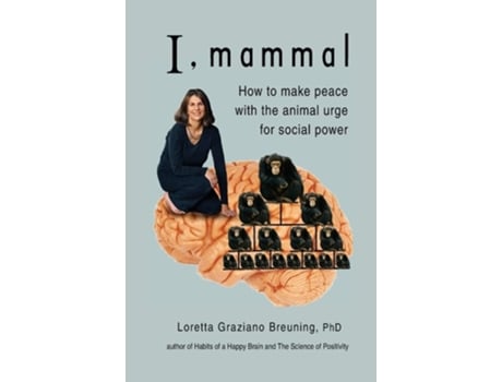 Livro I, Mammal: How to Make Peace With the Animal Urge for Social Power de Loretta Graziano Breuning ( Inglês )