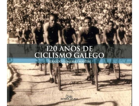 Livro 120 Anos De Ciclismo Galego