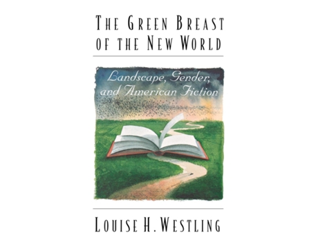 Livro The Green Breast Of The New World De Louise Westling (inglês)