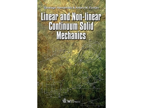 Livro Linear And Non-linear Continuum Solid Mechanics De Santiago Hernández E Arturo N Fontán (inglês - Capa Dura)