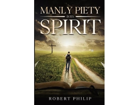 Livro Manly Piety in Its Spirit de Robert Philip (Inglês)