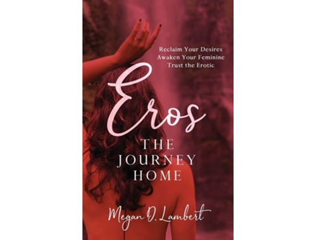 Livro Eros The Journey Home De Megan D Lambert (inglês - Capa Dura)