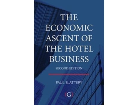 Livro The Economic Ascent of the Hotel Business de Paul Slattery (Inglês - Capa Dura)