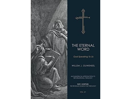 Livro Eternal Word God Speaking To Us An Evangelical Introduction to Reformational Theology de Willem J Ouweneel (Inglês)