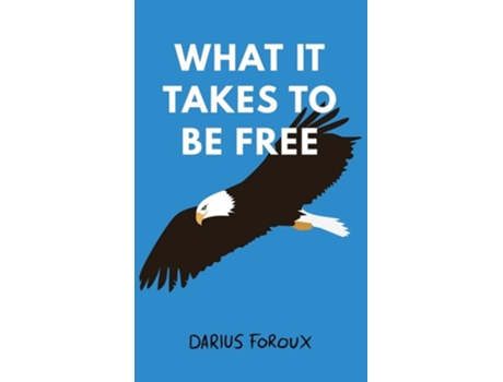 Livro What It Takes To Be Free De Darius Foroux (inglês - Capa Dura)