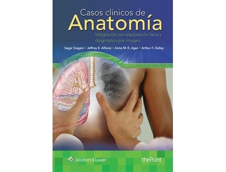 Livro Casos clinicos de anatomia de Sagar Dugani Md Phd, Jeffrey E Alfonsi Basc Md et al. (Espanhol)