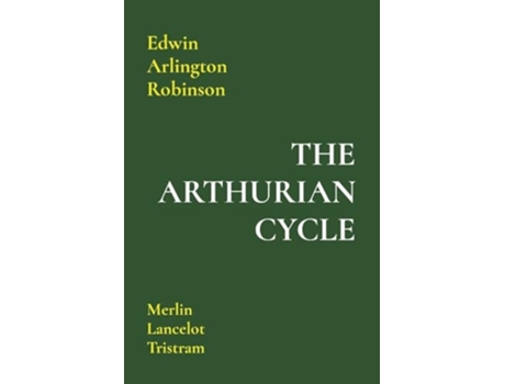 Livro The Arthurian Cycle de Edwin Arlington Robinson (Inglês)