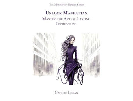 Livro Unlock Manhattan Master the Art of Lasting Impressions de Natalie Logan (Inglês)
