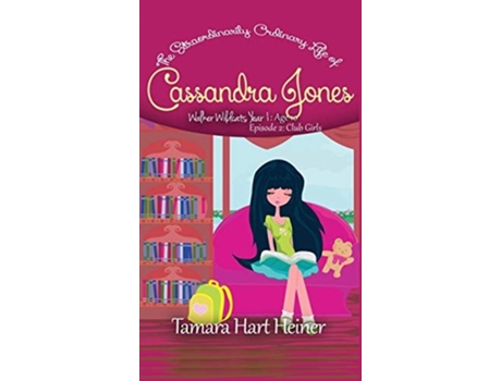 Livro Club Girls The Extraordinarily Ordinary Life Of Cassandra Jones De Tamara Hart Heiner (inglês - Capa Dura)