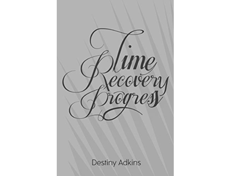 Livro Time Progress Recovery de Destiny Adkins (Inglês)