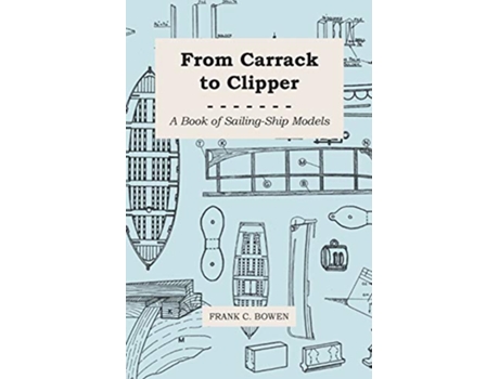 Livro From Carrack to Clipper A Book of SailingShip Models de Frank C Bowen (Inglês)