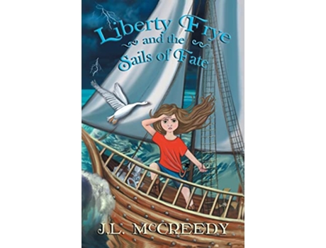 Livro Liberty Frye and the Sails of Fate de JL McCreedy (Inglês)