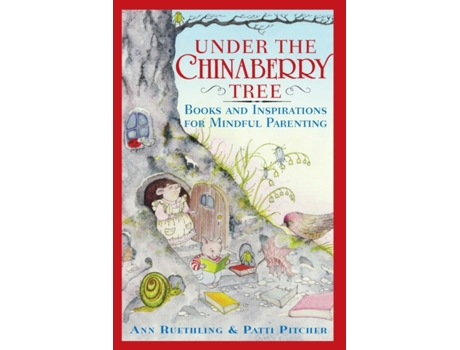 Livro Under the Chinaberry Tree: Books and Inspirations for Mindful Parenting Ann Ruethling, Patti Pitcher (Inglês)