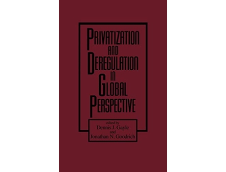 Livro Privatization and Deregulation in Global Perspective Contributions to the Study of de Dennis J Gayle Jonathan N Goodrich (Inglês)