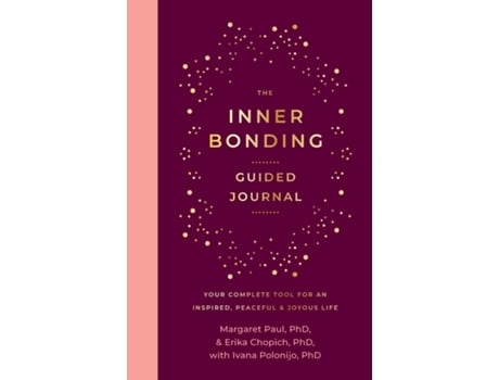 Livro The Inner Bonding Guided Journal Your Complete Tool For An Inspired, Peaceful amp Joyous Life de Paul, Phd et al. (Inglês)