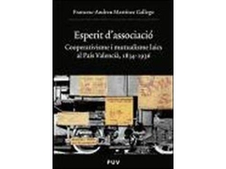 Livro Espèrit dassociació, 1834-1936 cooperativisme e mutualisme laics al País Valencià de Francesc-Andreu Martínez Gallego (Espanhol)